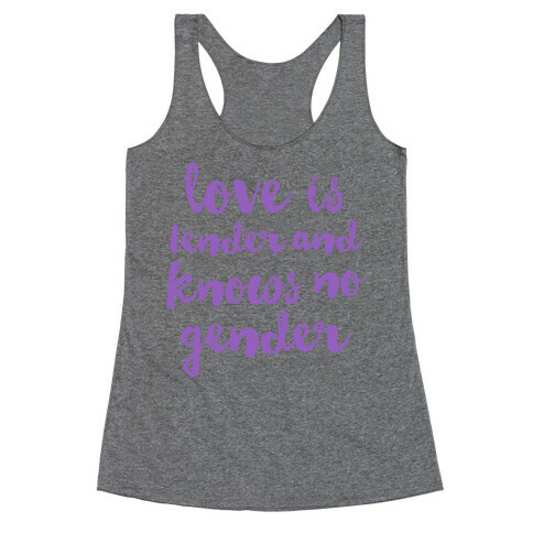 Love Is Tender And Knows No Gender Racerback Tank Top