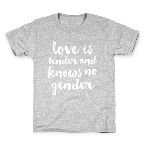 Love Is Tender And Knows No Gender Kids T-Shirt