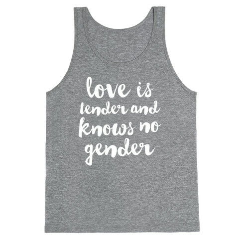 Love Is Tender And Knows No Gender Tank Top