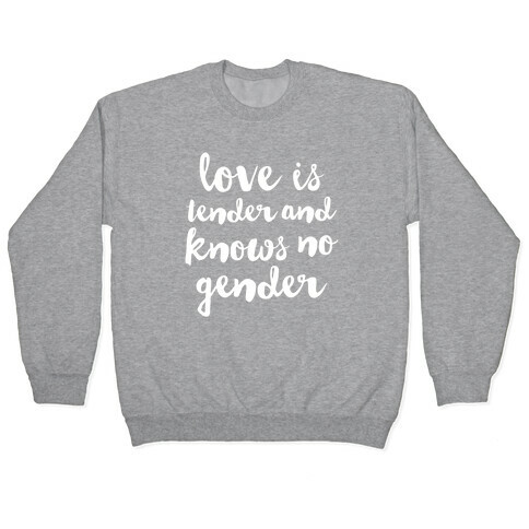 Love Is Tender And Knows No Gender Pullover