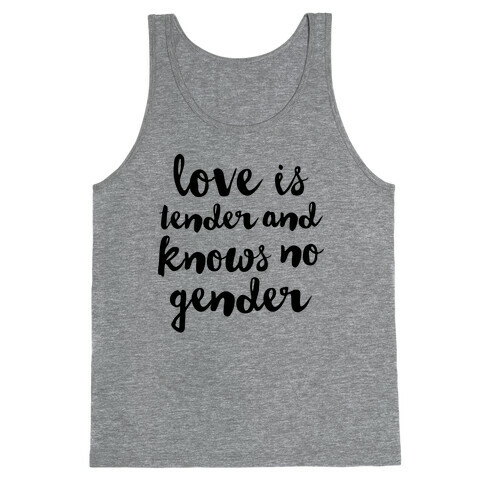 Love Is Tender And Knows No Gender Tank Top