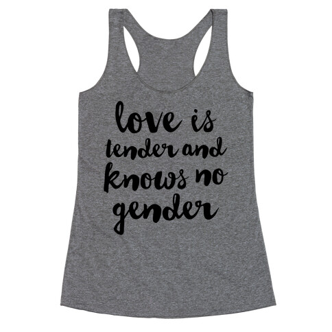 Love Is Tender And Knows No Gender Racerback Tank Top