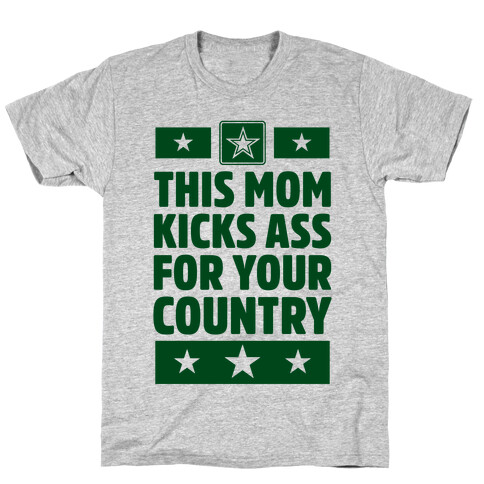 This Mom Kicks Ass For Your Country (Army) T-Shirt