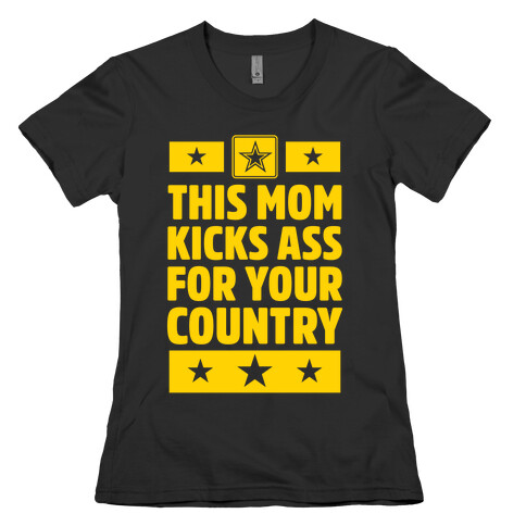 This Mom Kicks Ass For Your Country (Army) Womens T-Shirt