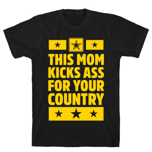 This Mom Kicks Ass For Your Country (Army) T-Shirt