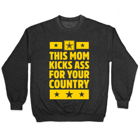 This Mom Kicks Ass For Your Country (Army) Pullover