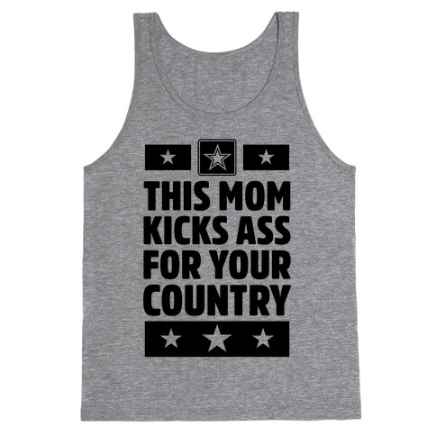 This Mom Kicks Ass For Your Country (Army) Tank Top