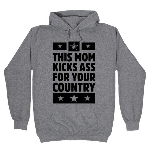 This Mom Kicks Ass For Your Country (Army) Hooded Sweatshirt
