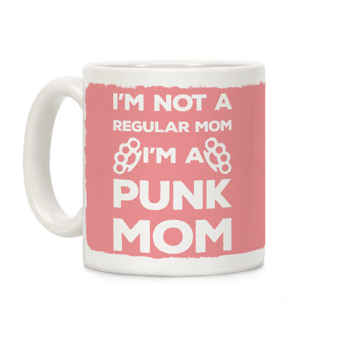 I'm Not A Regular Mom I'm A Punk Mom Coffee Mug