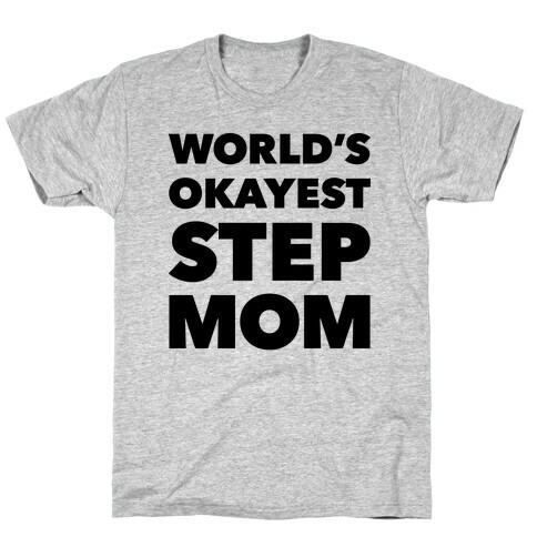 World's Okayest Step Mom T-Shirt