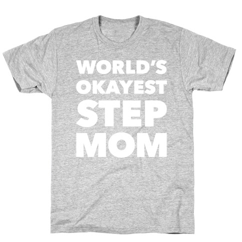 World's Okayest Step Mom T-Shirt