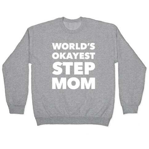 World's Okayest Step Mom Pullover