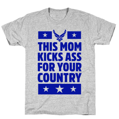 This Mom Kicks Ass For Your Country (Air Force) T-Shirt