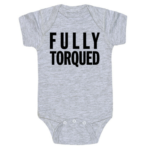 Fully Torqued (V Neck) Baby One-Piece