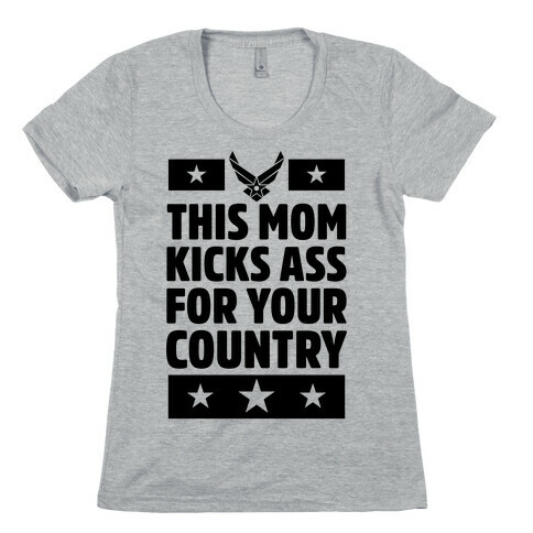 This Mom Kicks Ass For Your Country (Air Force) Womens T-Shirt