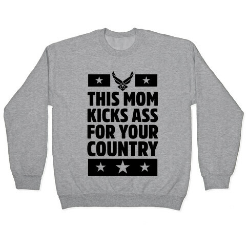 This Mom Kicks Ass For Your Country (Air Force) Pullover