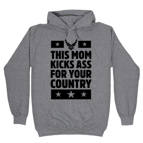 This Mom Kicks Ass For Your Country (Air Force) Hooded Sweatshirt