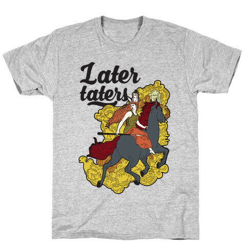 Later Taters Valkyrie T-Shirt