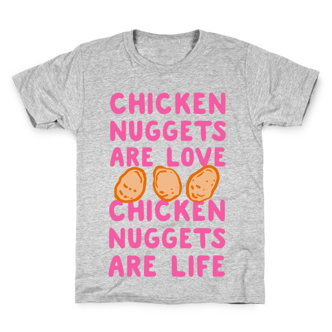 Chicken Nuggets Are Love. Chicken Nuggets Are Life. Kids T-Shirt
