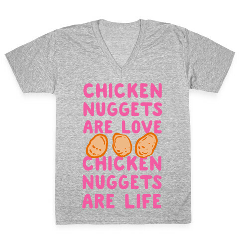 Chicken Nuggets Are Love. Chicken Nuggets Are Life. V-Neck Tee Shirt