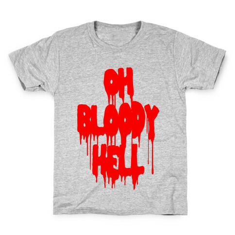 Oh Bloody Hell Kids T-Shirt