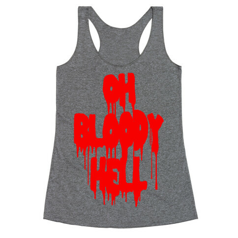 Oh Bloody Hell Racerback Tank Top