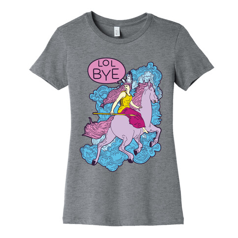 Lol Bye Valkyrie Womens T-Shirt