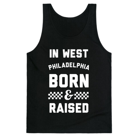 In West Philladelphia Born And Raised Tank Top