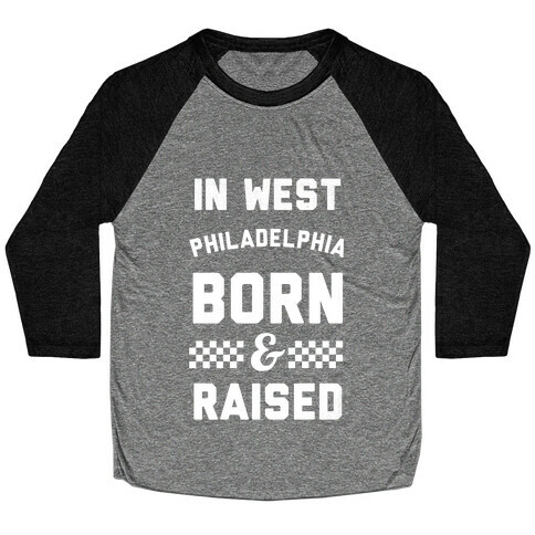 In West Philladelphia Born And Raised Baseball Tee