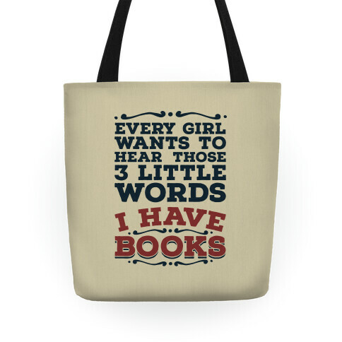 Every Girl Wants to Hear Those 3 Little Words: I Have Books Tote