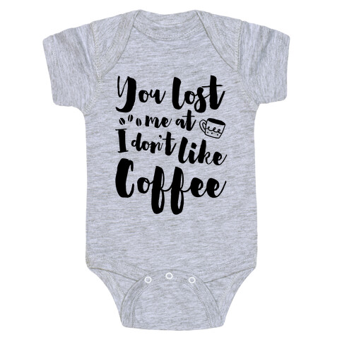 You Lost Me At I Don't Like Coffee Baby One-Piece