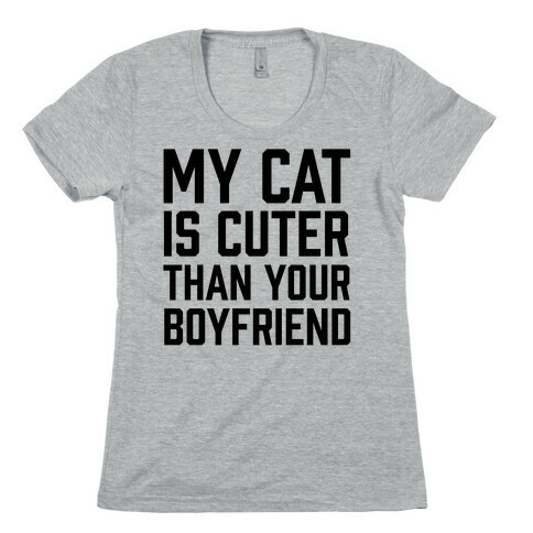 My Cat Is Cuter Than Your Boyfriend Womens T-Shirt