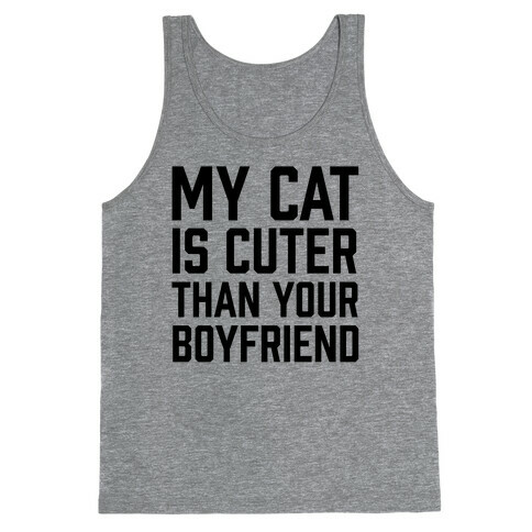 My Cat Is Cuter Than Your Boyfriend Tank Top