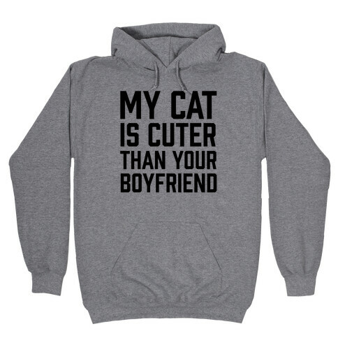 My Cat Is Cuter Than Your Boyfriend Hooded Sweatshirt