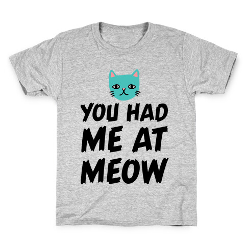 You Had Me At Meow Kids T-Shirt