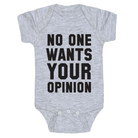 No One Wants Your Opinion Baby One-Piece