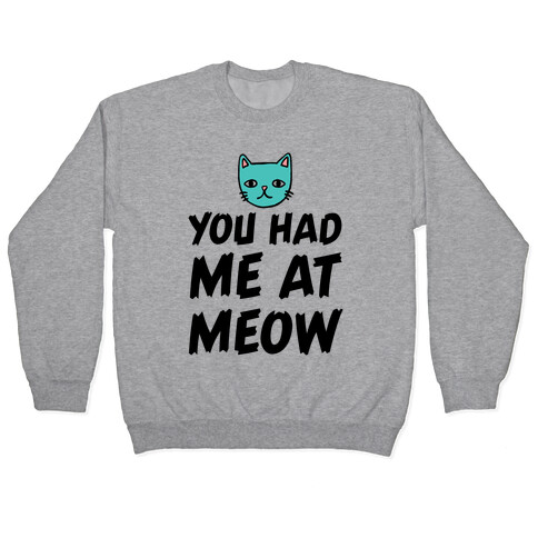 You Had Me At Meow Pullover