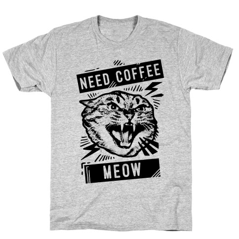 Need Coffee Meow T-Shirt