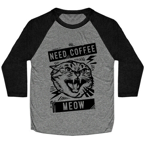 Need Coffee Meow Baseball Tee