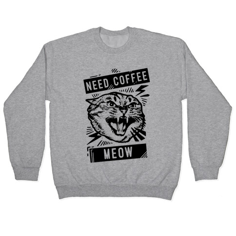 Need Coffee Meow Pullover