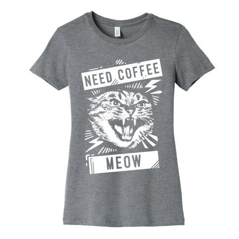 Need Coffee Meow Womens T-Shirt