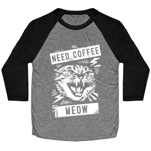 Need Coffee Meow Baseball Tee