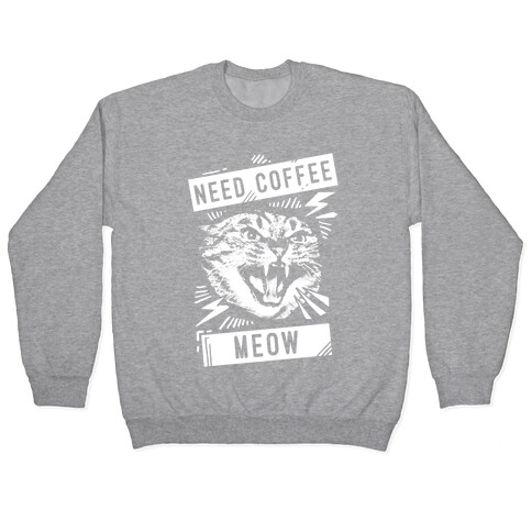 Need Coffee Meow Pullover