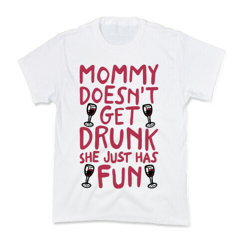 Mommy Doesn't Get Drunk Kids T-Shirt