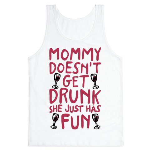 Mommy Doesn't Get Drunk Tank Top