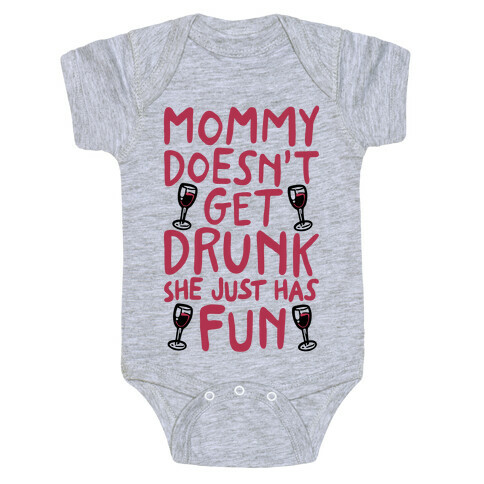 Mommy Doesn't Get Drunk Baby One-Piece
