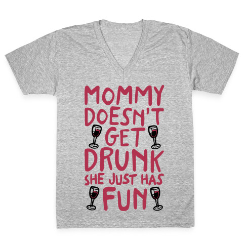 Mommy Doesn't Get Drunk V-Neck Tee Shirt