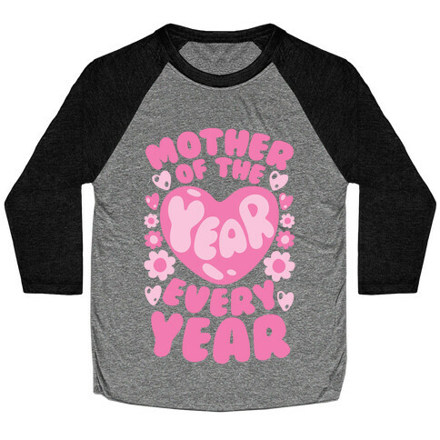 Mother of The Year Every Year Baseball Tee