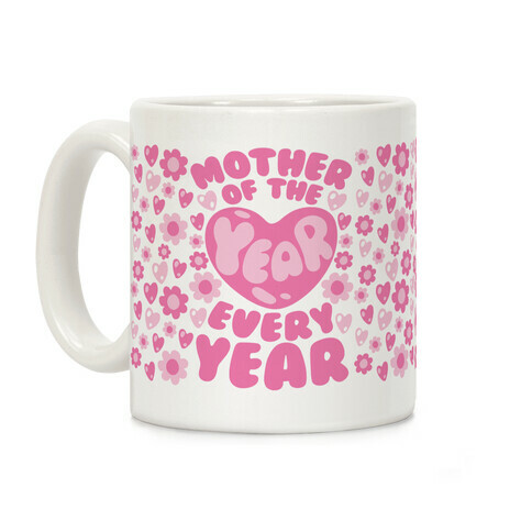 Mother of The Year Every Year Coffee Mug