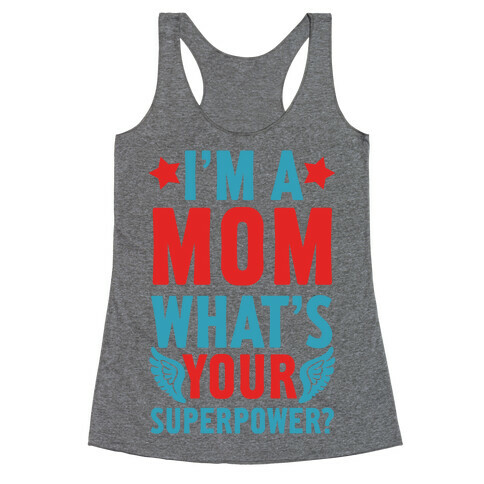 I'm A Mom, What's Your Superpower? Racerback Tank Top